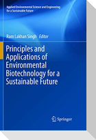 Principles and Applications of Environmental Biotechnology for a Sustainable Future