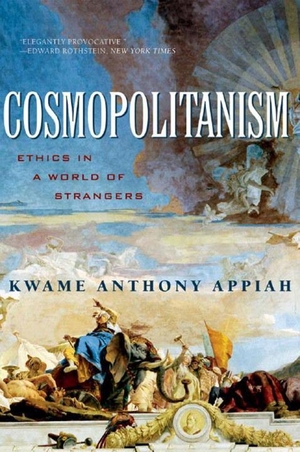 Appiah, Kwame Anthony. Cosmopolitanism - Ethics in a World of Strangers. W. W. Norton & Company, 2007.