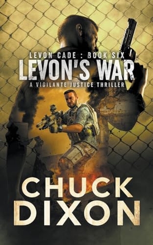 Dixon, Chuck. Levon's War - A Vigilante Justice Thriller. Wolfpack Publishing LLC, 2022.
