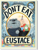 Don''t Eat Eustace