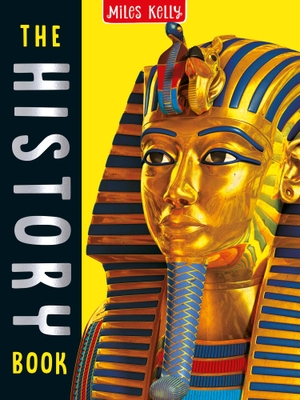 Miles Kelly / Philip Steele. The History Book. Miles Kelly Publishing Ltd, 2019.