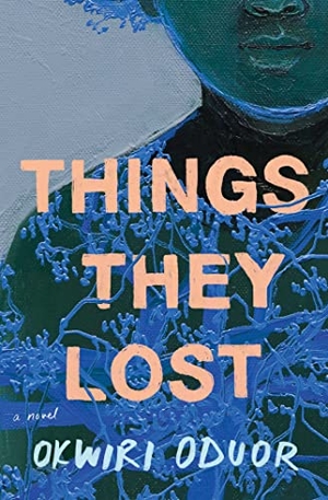 Oduor, Okwiri. Things They Lost - A Novel. Scribner, 2022.