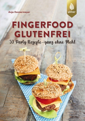Donnermeyer, Anja. Fingerfood glutenfrei - 50 Party-Rezepte - ganz ohne Mehl. Ulmer Eugen Verlag, 2022.
