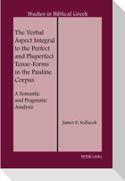 The Verbal Aspect Integral to the Perfect and Pluperfect Tense-Forms in the Pauline Corpus