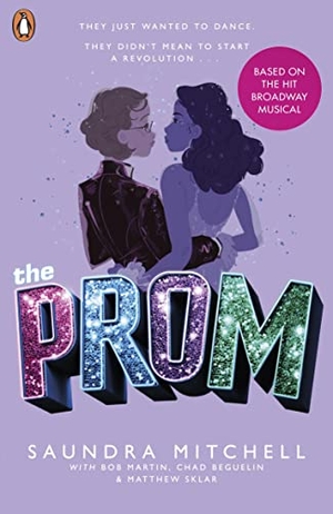 Mitchell, Saundra / Martin, Bob et al. The Prom - The Novel Based on the Hit Broadway Musical. Penguin Books Ltd (UK), 2019.