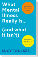 What Mental Illness Really Is... (and what it isn't)