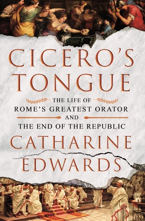 Edwards, Catharine. Cicero's Tongue - The Life of Rome's Greatest Orator and the End of the Republic. St. Martin's Publishing Group, 2026.