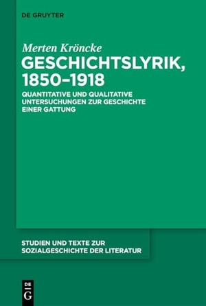 Kröncke, Merten. Geschichtslyrik, 1850-1918 - Quantitative und qualitative Untersuchungen zur Geschichte einer Gattung. Walter de Gruyter, 2025.