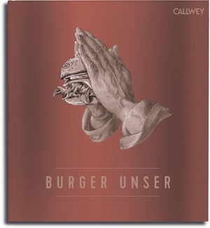 Tzschirner, Hubertus / Lecloux, Nicolas et al. Burger Unser - Sonderausgabe. Callwey GmbH, 2026.