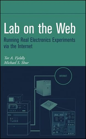 Fjeldly / Shur. Lab on the Web - Running Real Electronics Experiments Via the Internet. John Wiley & Sons, 2003.