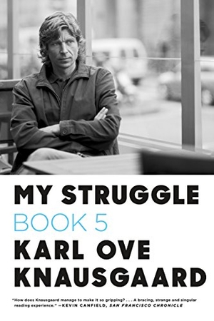 Knausgaard, Karl Ove. My Struggle: Book 5. Farrar, Straus and Giroux, 2017.