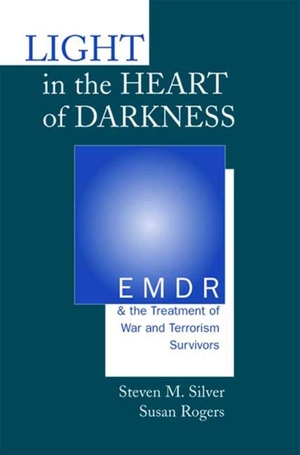 Rogers, Susan / Steven M Silver. Light in the Heart of Darkness - Emdr and the Treatment of War and Terrorism Survivors. Blue Guides Limited of London, 2001.