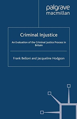 Hodgson, J. / F. Belloni. Criminal Injustice - An Evaluation of the Criminal Justice Process in Britain. Palgrave Macmillan UK, 1999.