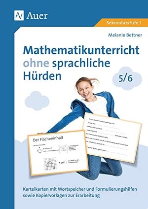 Bettner, Melanie. Mathematikunterricht ohne sprachliche Hürden 5-6 - Karteikarten mit Wortspeicher und Formulierungshilfen sowie Kopiervorlagen zur Erarbeitung (5. und 6. Klasse). Auer Verlag i.d.AAP LW, 2019.