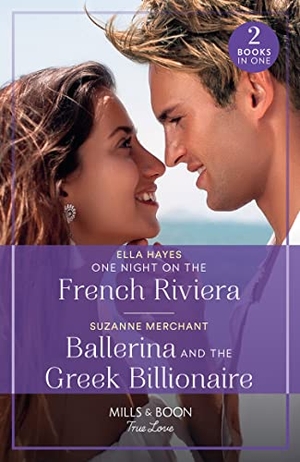 Hayes, Ella / Suzanne Merchant. One Night On The French Riviera / Ballerina And The Greek Billionaire - 2 Books in 1. HarperCollins, 2023.