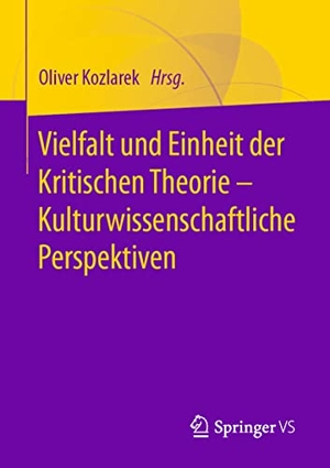 Kozlarek, Oliver (Hrsg.). Vielfalt und Einheit der Kritischen Theorie ¿ Kulturwissenschaftliche Perspektiven. Springer Fachmedien Wiesbaden, 2021.