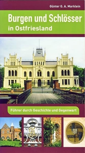 Marklein, Günter G. A.. Burgen und Schlösser in Ostfriesland - Führer durch Geschichte und Gegenwart. Isensee Florian GmbH, 2015.