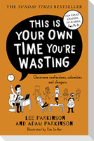 This Is Your Own Time You're Wasting