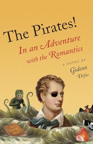 Defoe, Gideon. The Pirates! - In an Adventure with the Romantics. Knopf Doubleday Publishing Group, 2012.