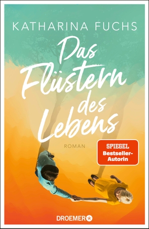 Fuchs, Katharina. Das Flüstern des Lebens - Roman |  Von der Bestseller-Autorin von "Zwei Handvoll Leben". Droemer HC, 2024.