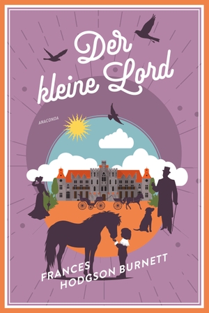 Burnett, Frances Hodgson. Der kleine Lord - Vollständige Ausgabe, in neu überarbeiteter Übersetzung. Anaconda Verlag, 2026.