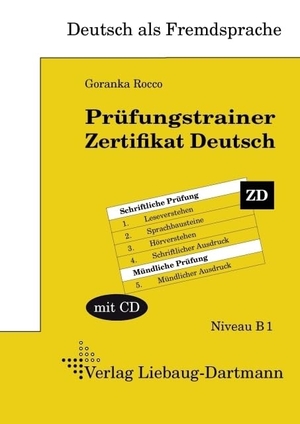 Rocco, Goranka. Prüfungstrainer Zertifikat Deutsch - Lehr-, Übungs- und Lösungsbuch mit Audio-CD, Niveau B1. Liebaug-Dartmann, Verlag, 2009.