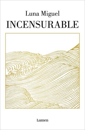 Miguel, Luna. Incensurable / Beyond Reproach. Prh Grupo Editorial, 2026.
