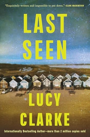 Clarke, Lucy. Last Seen. Grove Atlantic, 2026.