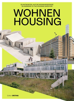 Kunsmann, Jeanette (Hrsg.). Wohnen / Housing - 33 Antworten auf die Wohnungsfrage / 33 Answers to the Housing Question. DETAIL, 2026.