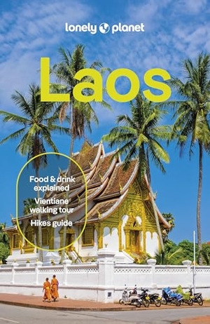 Eimer, David / Rathnayake, Zinara et al. Lonely Planet Laos - Plan the Trip of a Lifetime | Detailed Itineraries & Maps | Insider Tips | Covers Luang Prabang, Vientiane, Vang Vieng and more. Lonely Planet, 2025.