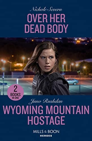 Severn, Nichole / Juno Rushdan. Over Her Dead Body / Wyoming Mountain Hostage - Over Her Dead Body (Defenders of Battle Mountain) / Wyoming Mountain Hostage (Cowboy State Lawmen). HarperCollins, 2023.