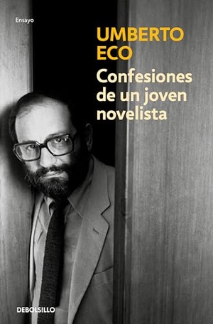 Eco, Umberto. Confesiones de un joven novelista. Debolsillo, 2014.