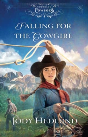 Hedlund, Jody. Falling for the Cowgirl. Baker Publishing Group, 2022.