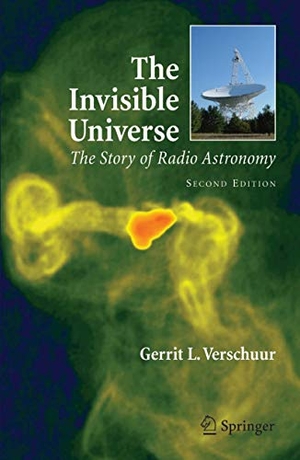 Verschuur, Gerrit. The Invisible Universe - The Story of Radio Astronomy. Springer New York, 2010.