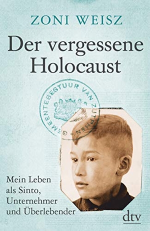 Zoni Weisz / Bärbel Jänicke. Der vergessene Holocaust - Mein Leben als Sinto, Unternehmer und Überlebender. dtv Verlagsgesellschaft, 2018.