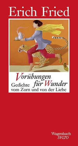 Fried, Erich. Vorübungen für Wunder - Gedichte vom Zorn und von der Liebe. Wagenbach Klaus GmbH, 2015.