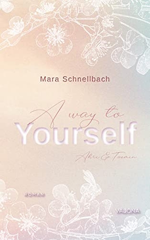 Schnellbach, Mara. A way to YOURSELF (YOURSELF - Reihe 1). VAJONA Verlag, 2022.