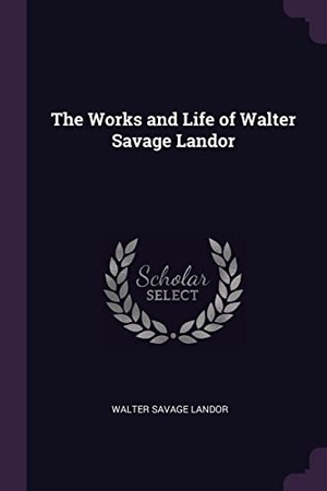 Landor, Walter Savage. The Works and Life of Walter Savage Landor. Creative Media Partners, LLC, 2018.