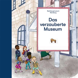 Museen der Stadt Nürnberg / Mascha Eckert et al (Hrsg.). Das verzauberte Museum - Mia und das Geheimnis der Spielzeuge. Imhof Verlag, 2025.