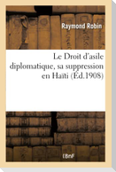 Le Droit d'asile diplomatique, sa suppression en Haïti