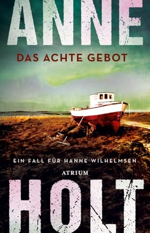 Holt, Anne. Das achte Gebot - Ein Fall für Hanne Wilhelmsen. Atrium Verlag, 2024.
