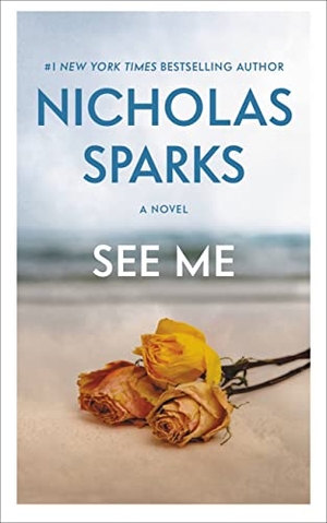 Sparks, Nicholas. See Me. Grand Central Publishing, 2017.