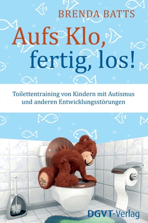 Batts, Brenda. Aufs Klo, fertig, los! - Toilettentraining bei Kindern mit Autismus und anderen Entwicklungsstörungen. dgvt-Verlag, 2026.