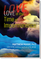 Love in the Time of Impermanence