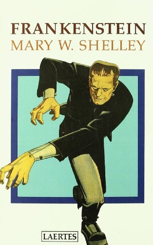Shelley, Mary Wollstonecraft / Mary Shelley. Frankenstein. Laertes Editorial, S.L., 1994.