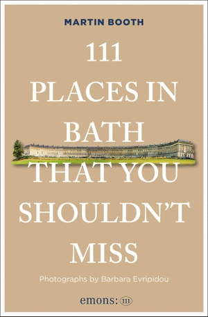 Booth, Martin. 111 Places in Bath That You Shouldn't Miss. Emons Verlag, 2026.