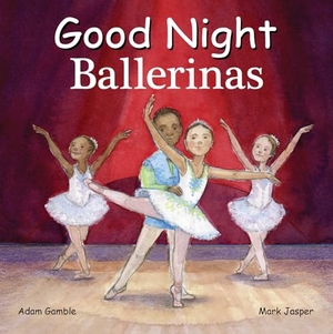 Gamble, Adam / Mark Jasper. Good Night Ballerinas. Good Night Books, 2024.