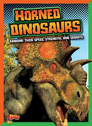 Weakland, Mark. Horned Dinosaurs: Ranking Their Speed, Strength, and Smarts. Black Rabbit Books, 2019.