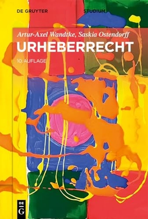 Wandtke, Artur-Axel / Saskia Ostendorff. Urheberrecht. Walter de Gruyter, 2026.