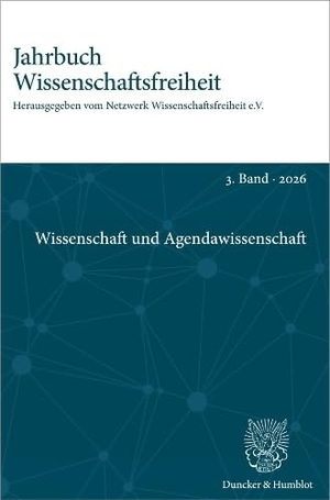 Majer, Christian F. (Hrsg.). Wissenschaft und Agendawissenschaft - Jahrbuch Wissenschaftsfreiheit, Band 3, 2026. Duncker & Humblot GmbH, 2026.